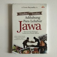 Image of Tradisi-Tradisi Adiluhung Para Leluhur Jawa : Melestarikan Berbagai Tradisi Jawa Penuh Makna