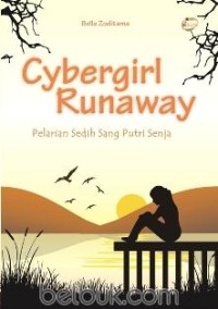 Image of Cybergirl Runaway : Pelarian Sedih Sang Putri Senja