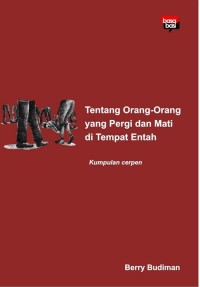 Image of Tentang Orang-Orang Yang Pergi dan Mati di Tempat Entah