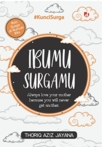 Image of Ibumu Surgamu : Alwasys Love Your Mother Because You Will Never Get Another