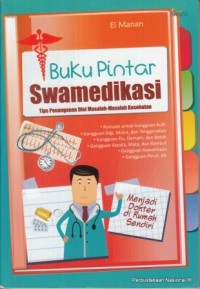 Image of Buku Pintar Swamedikasi : Tips Penanganan Dini Masalah-Masalah Kesehatan