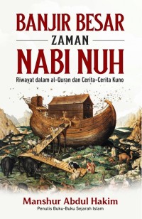 Image of Banjir Besar Zaman Nabi Nuh : Riwayat Dalam Al-Qur'an dan Cerita-Cerita kuno